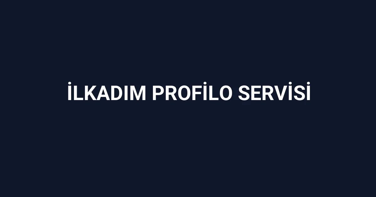 İlkadım Profilo Servisi